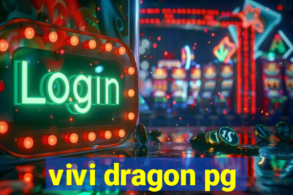 vivi dragon pg